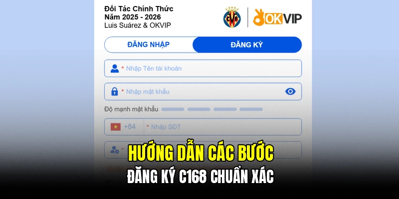 Hướng dẫn các bước đăng ký C168 chuẩn xác