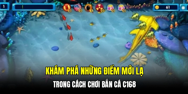 Khám phá những điểm mới lạ trong cách chơi bắn cá C168