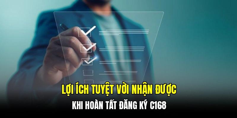 Lợi ích tuyệt vời nhận được khi hoàn tất đăng ký C168