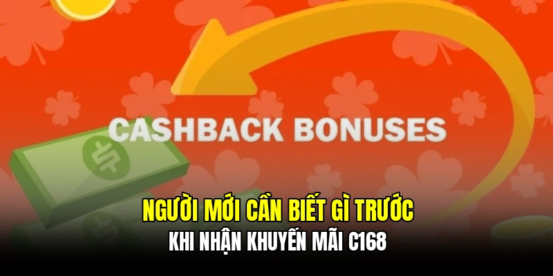Người mới cần biết gì trước khi nhận khuyến mãi C168