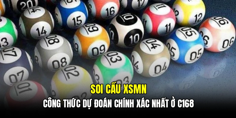 Soi cầu XSMN - Công thức dự đoán chính xác nhất ở C168