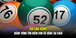 Soi cầu XSMT - Hành trình tìm kiếm con số vàng tại C168