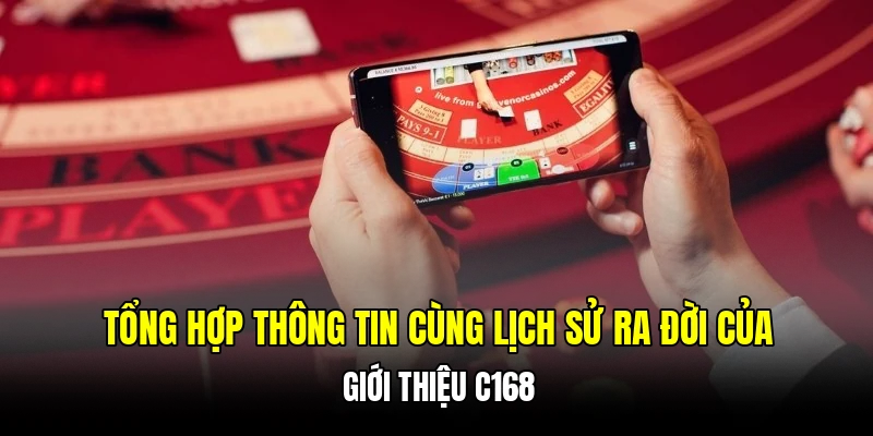 Tổng hợp thông tin cùng lịch sử ra đời của giới thiệu C168